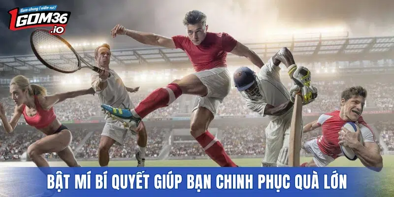 Bật mí bí quyết giúp bạn chinh phục quà lớn