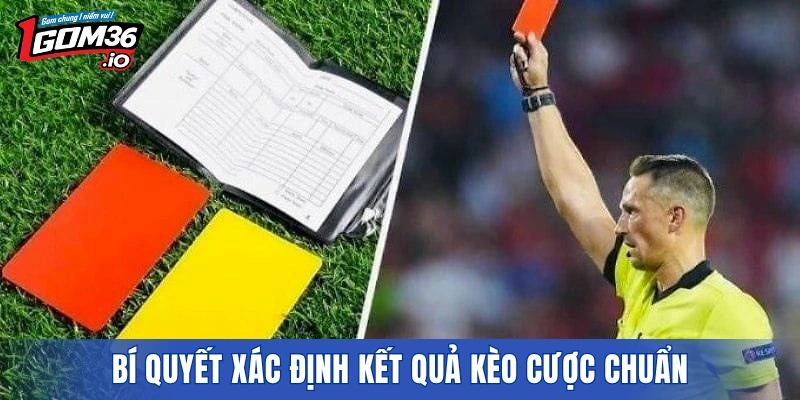 Bí quyết xác định kết quả kèo cược chuẩn