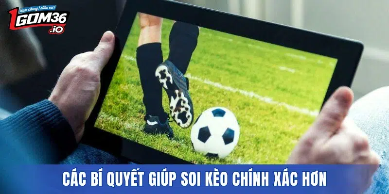 Các bí quyết giúp soi kèo chính xác hơn