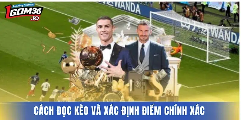 Cách đọc kèo và xác định điểm chính xác 
