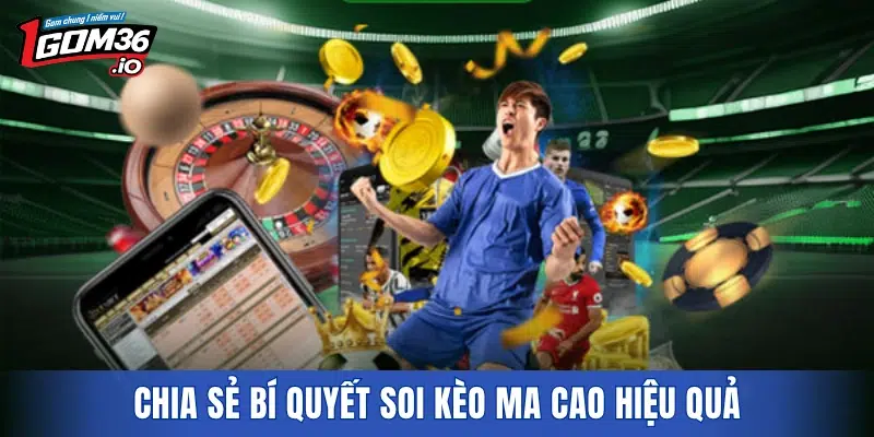 Chia sẻ bí quyết soi Kèo Ma Cao hiệu quả