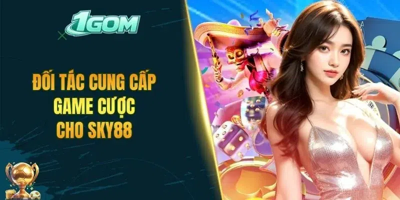 Đối tác cung cấp game cược cho SKY88
