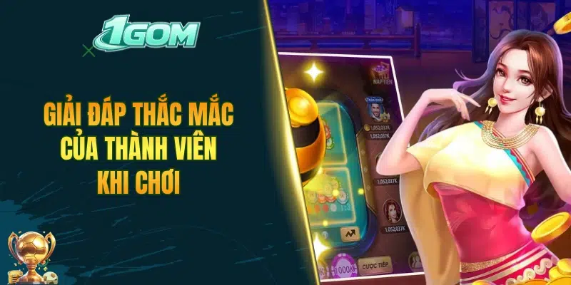 Giải đáp thắc mắc của thành viên khi chơi