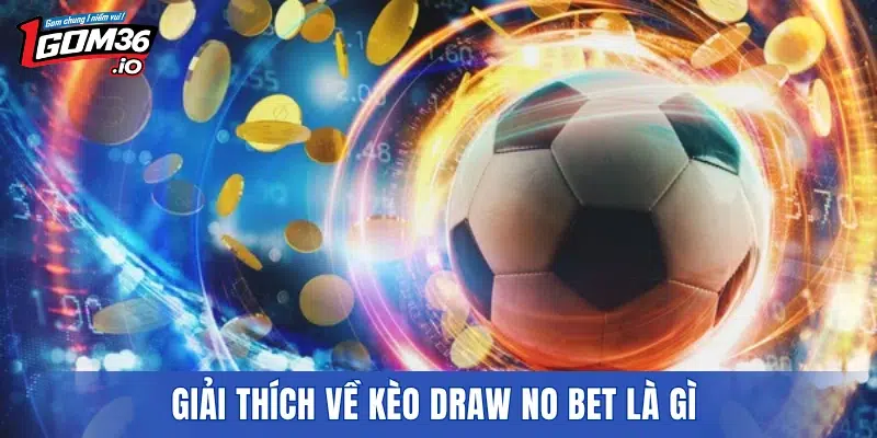 Giải thích về kèo draw no bet là gì