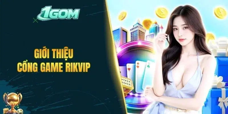 Giới thiệu cổng game RIKVIP