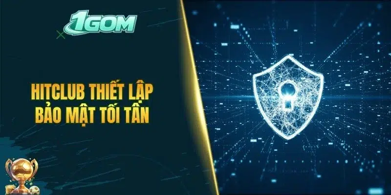 HITCLUB thiết lập bảo mật tối tân