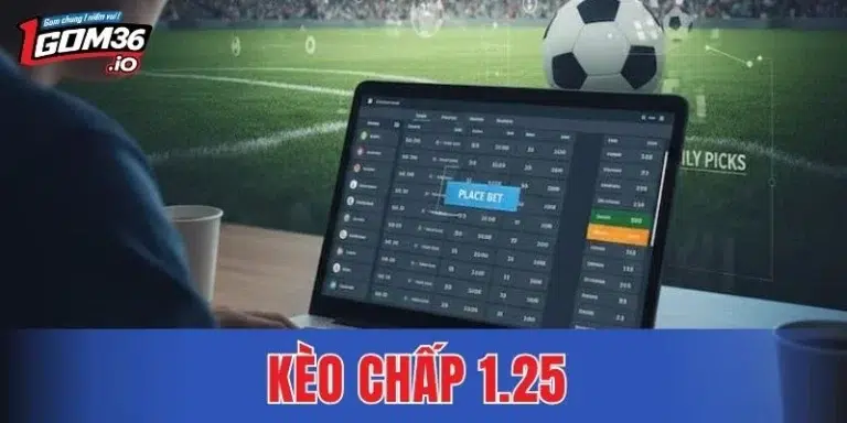 Kèo Chấp 1.25 - Hướng Dẫn Cách Cược Nhanh Thắng Bởi Cao Thủ