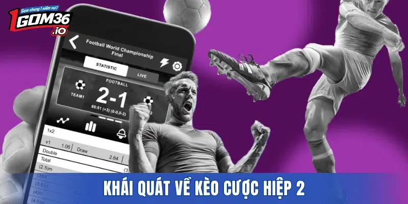 Khái quát về kèo cược hiệp 2