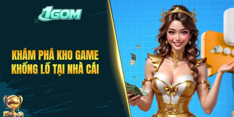 Khám phá kho game khổng lồ tại nhà cái