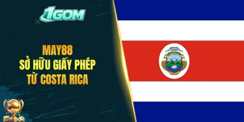 MAY88 sở hữu giấy phép từ Costa Rica