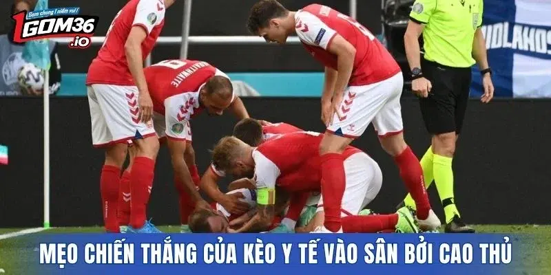 Mẹo chiến thắng của kèo y tế vào sân bởi cao thủ
