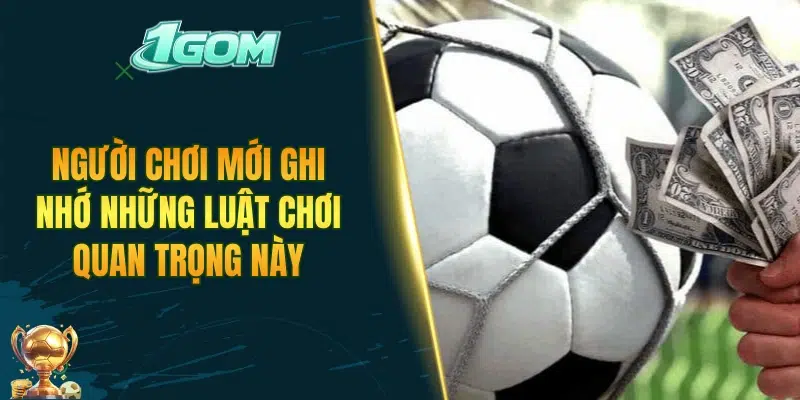 Người chơi mới nên ghi nhớ những luật chơi quan trọng này