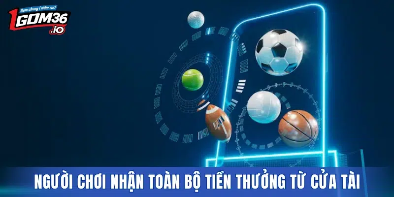 Người chơi nhận toàn bộ tiền thưởng từ cửa tài