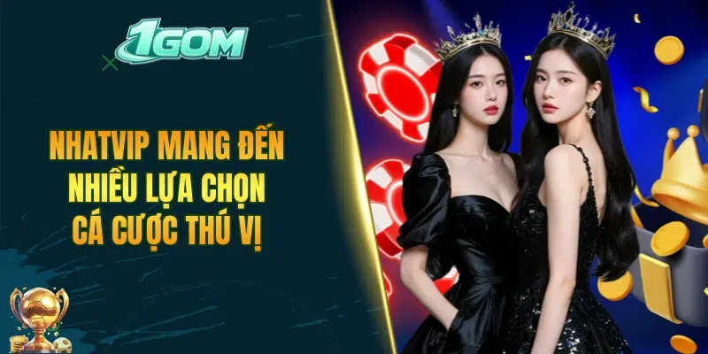 NHATVIP mang đến nhiều lựa chọn cá cược thú vị cho hội viên