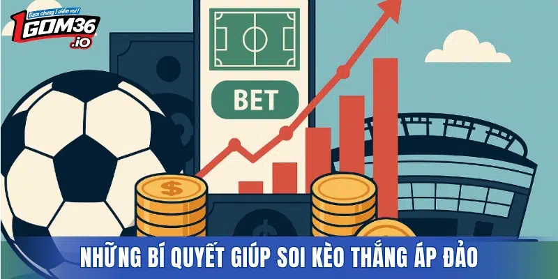 Những bí quyết giúp soi kèo thắng áp đảo chuẩn xác
