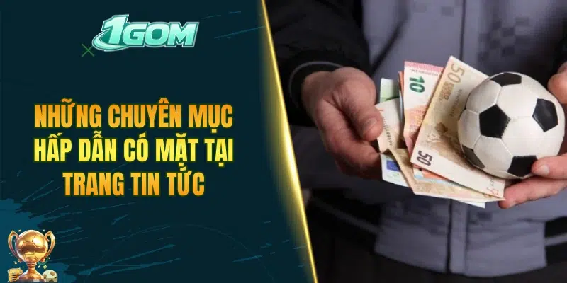 Những chuyên mục hấp dẫn có mặt tại trang tin tức