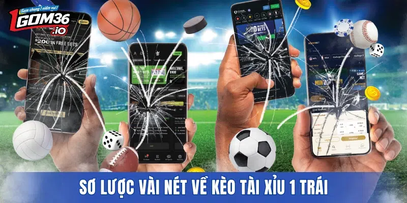 Sơ lược vài nét về kèo tài xỉu 1 trái