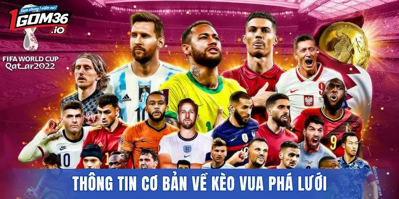 Thông tin cơ bản về kèo vua phá lưới