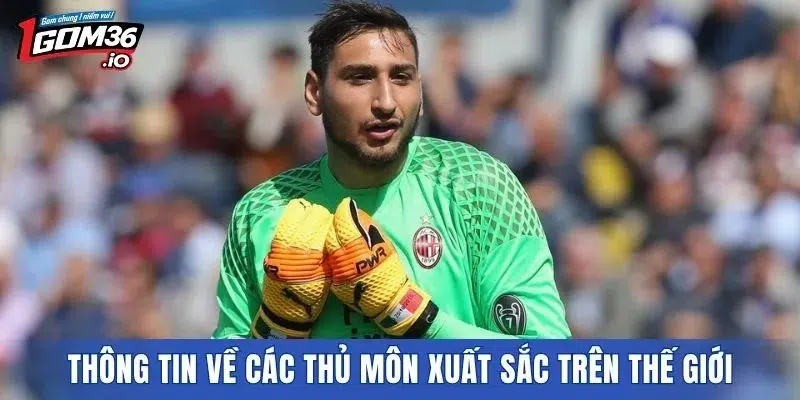 Thông tin chung về các thủ môn xuất sắc trên thế giới