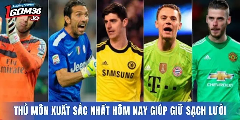 Thủ môn xuất sắc nhất hiện nay giúp giữ sạch lưới