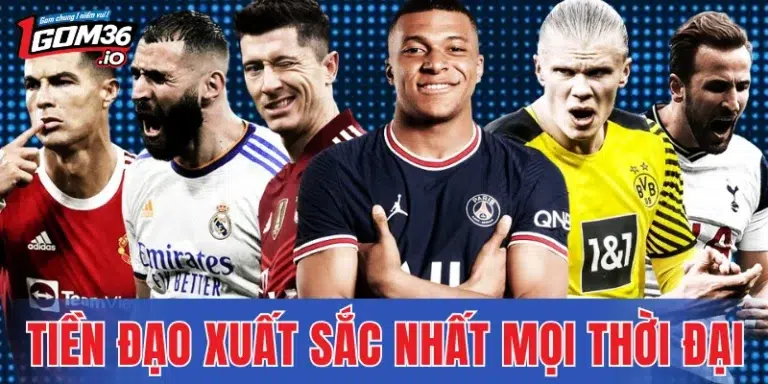 Tiền Đạo Xuất Sắc Nhất Mọi Thời Đại - Ngôi Sao Huyền Thoại