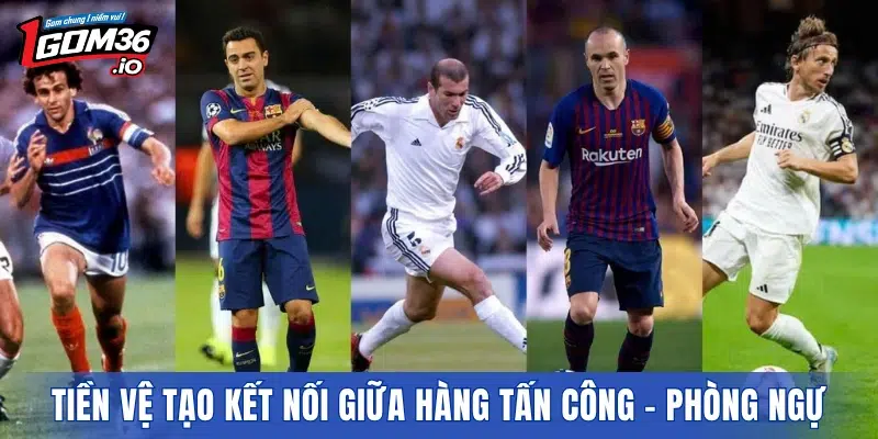 Tiền vệ tạo kết nối giữa hàng tấn công - phòng ngự