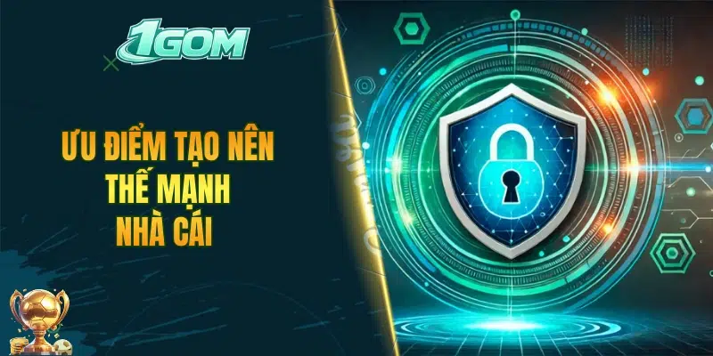 Ưu điểm tạo nên thế mạnh nhà cái