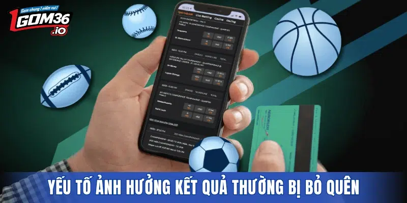 Yếu tố ảnh hưởng kết quả thường bị bỏ quên