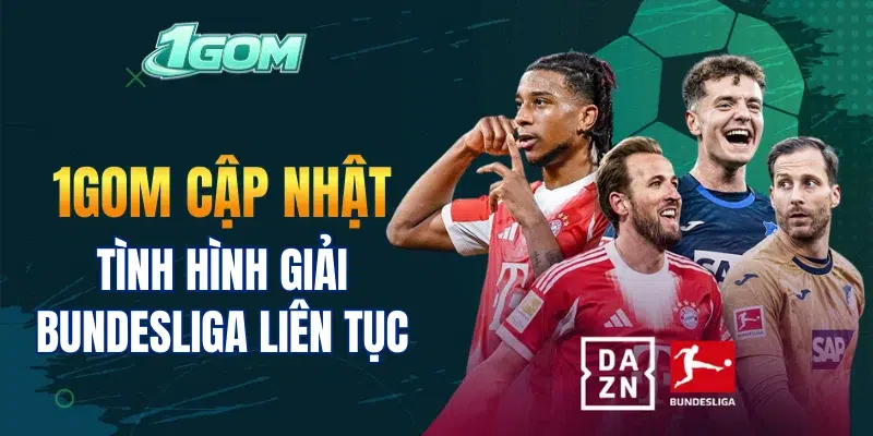 1GOM cập nhật tình hình giải Bundesliga liên tục