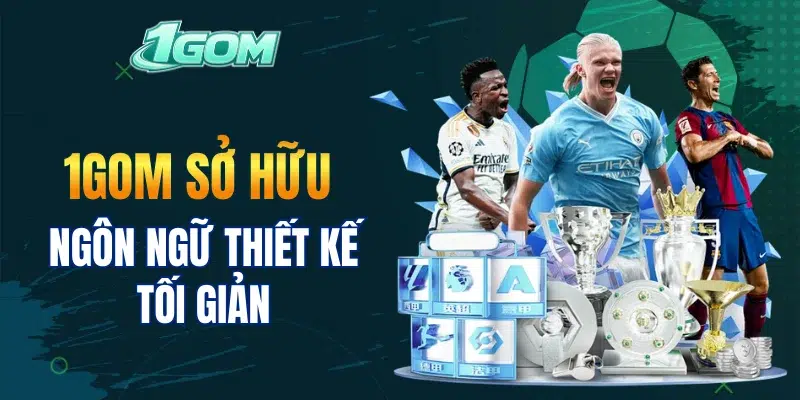 1GOM sở hữu ngôn ngữ thiết kế tối giản