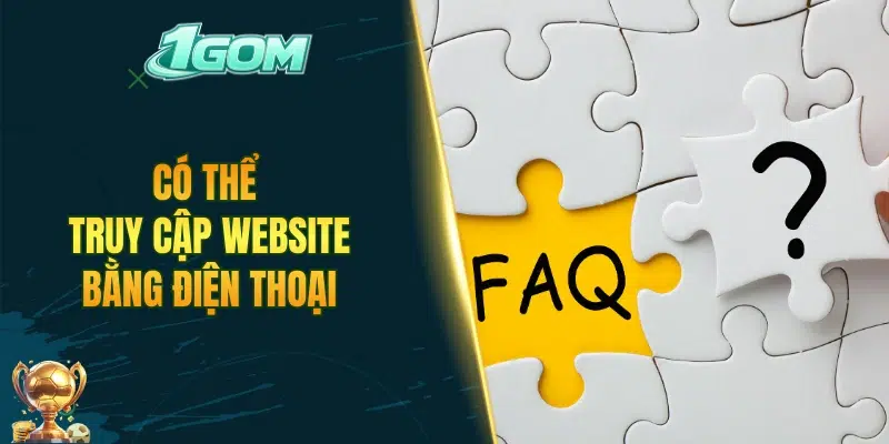 Có thể truy cập website bằng điện thoại