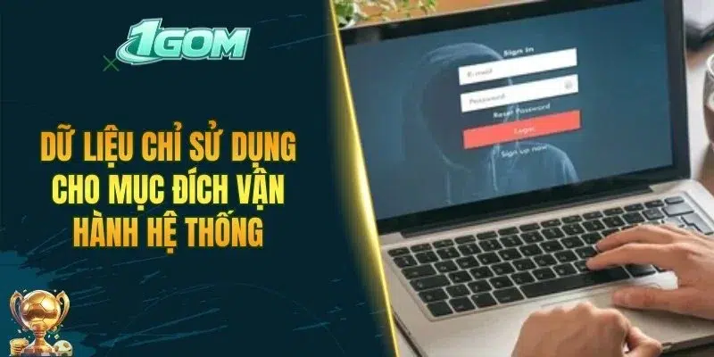 Dữ liệu chỉ sử dụng cho mục đích vận hành hệ thống