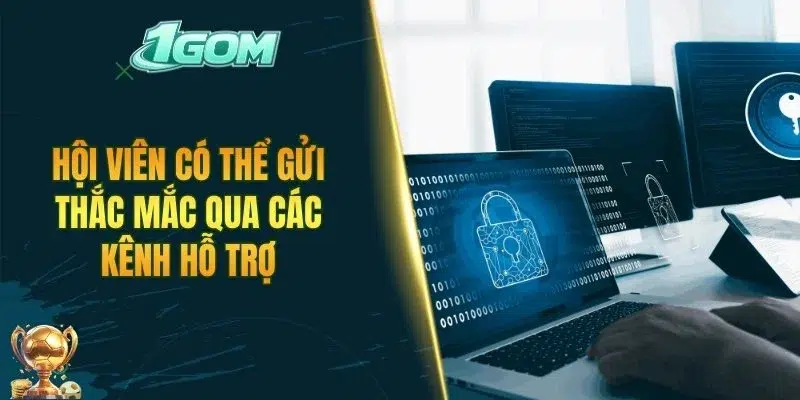 Hội viên có thể gửi thắc mắc qua các kênh hỗ trợ