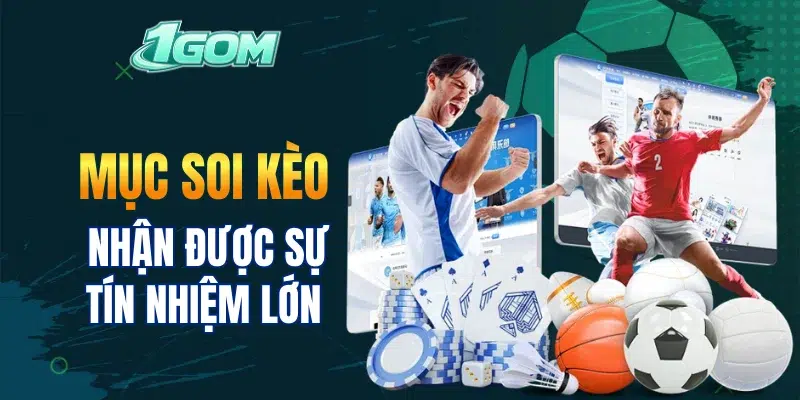 Mục soi kèo nhận được sự tín nhiệm lớn
