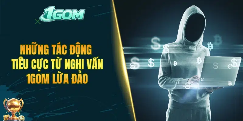 Những tác động tiêu cực từ nghi vấn 1GOM lừa đảo