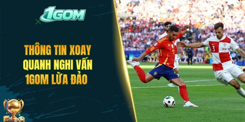 Thông tin xoay quanh nghi vấn 1GOM lừa đảo