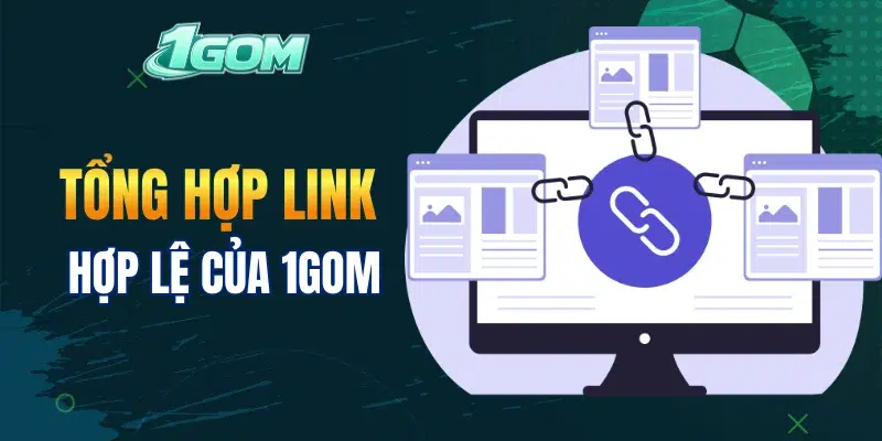 Tổng hợp link hợp lệ của 1GOM