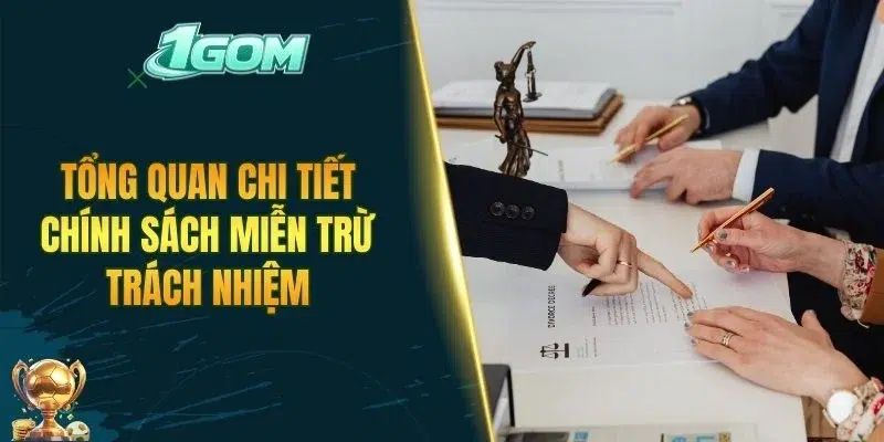 Tổng quan chi tiết chính sách miễn trừ trách nhiệm