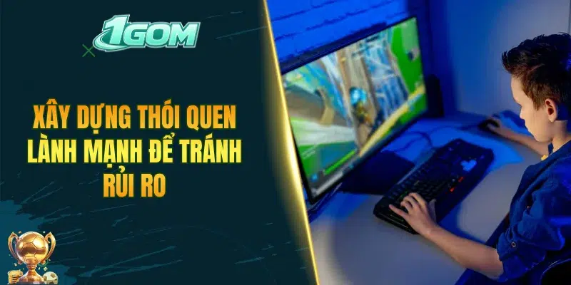 Xây dựng thói quen lành mạnh để tránh rủi ro